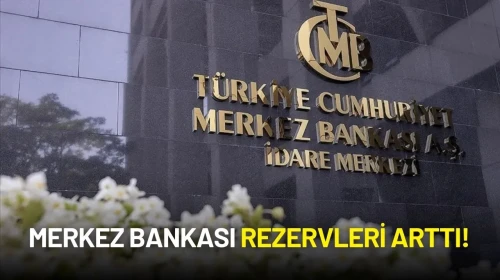 Merkez Bankası Rezervleri Arttı! Altın ve Döviz Yükselişte