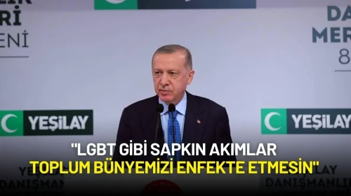 Cumhurbaşkanı Erdoğan: "LGBT Gibi Sapkın Akımlar Toplum Bünyemizi Enfekte Etmesin"