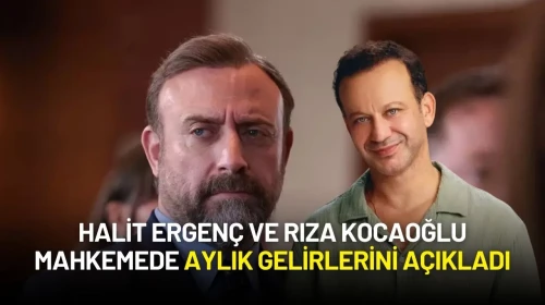 Halit Ergenç ve Rıza Kocaoğlu Mahkemede Aylık Gelirlerini Açıkladı