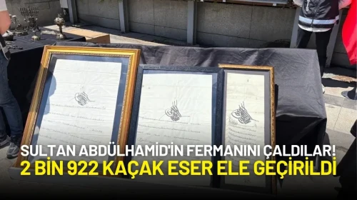 İstanbul’da Tarihi Eser Operasyonu: Sultan Abdülhamid'in Fermanını Çaldılar!