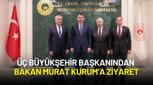 Üç Büyükşehir Başkanından Bakan Murat Kurum’a Ziyaret