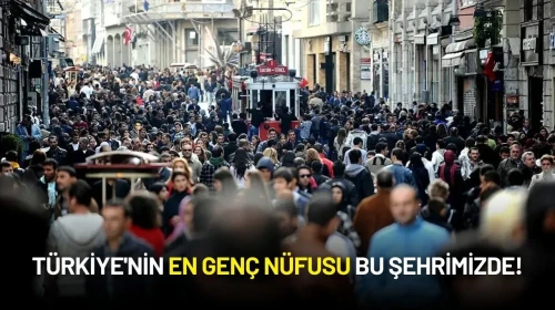 Türkiye'nin En Genç Nüfusunun Hangi Şehirde Olduğu Belli Oldu
