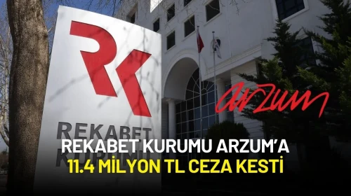 Rekabet Kurumu Arzum’a 11.4 Milyon TL Ceza Kesti