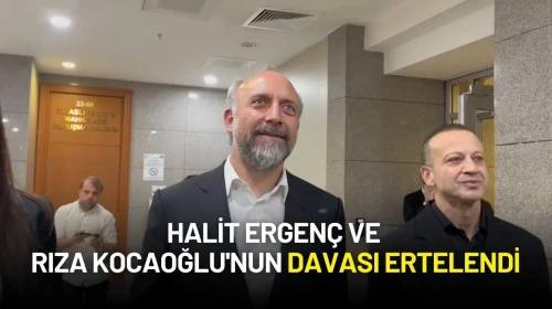 4 Yıla Kadar Hapsi İstenen Halit Ergenç ve Rıza Kocaoğlu'nun Davası Ertelendi
