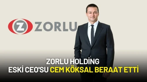 Zorlu Holding Eski CEO'su Cem Köksal Beraat Etti