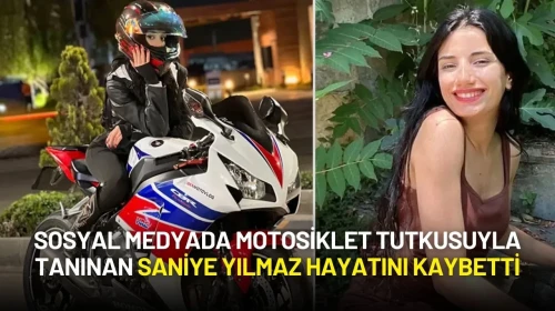 Sosyal Medyada Motosiklet Tutkusuyla Tanınan Saniye Yılmaz Hayatını Kaybetti