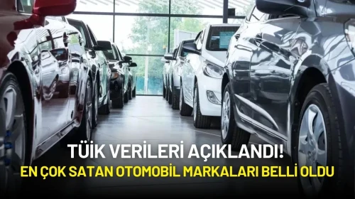 TÜİK Verileri Açıklandı! En Çok Satan Otomobil Markaları Belli Oldu
