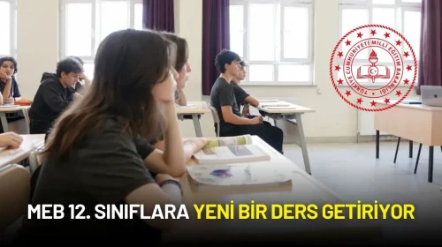 MEB'den Üniversite Hazırlıkta Yeni Adım: 12. Sınıflara Yeni Bir Ders Geliyor