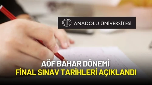 AÖF Bahar Dönemi Final Sınav Tarihleri Açıklandı: Geri Sayım Başladı!
