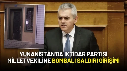 Yunanistan'da İktidar Partisi Milletvekili Harakopulos’a Bombalı Saldırı Girişimi