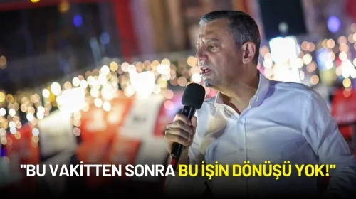 Özgür Özel: "Bu Vakitten Sonra Bu İşin Dönüşü Yok!"