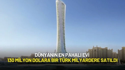 Dünyanın En Pahalı Evi 130 Milyon Dolara Bir Türk Milyardere Satıldı