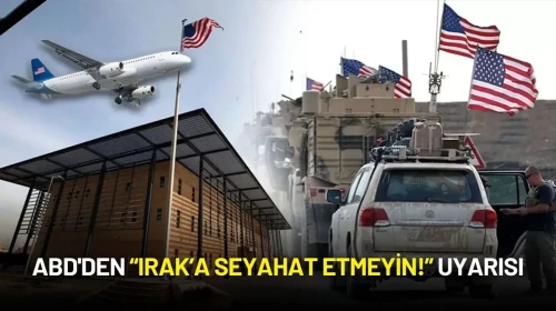 ABD'den Irak’a Seyahat Uyarısı: Bağdat Büyükelçiliği Kısmen Tahliye Edildi!