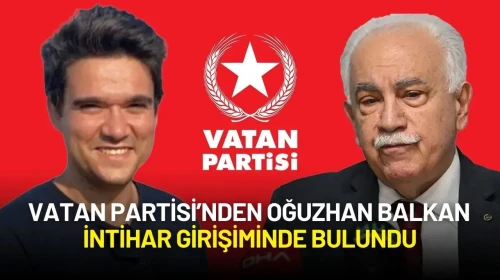 Vatan Partisi Özel Kalem Müdür Yardımcısı Oğuzhan Balkan İntihar Girişiminde Bulundu