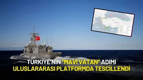 Türkiye’nin “Mavi Vatan” Adımı Uluslararası Platformda Tescillendi