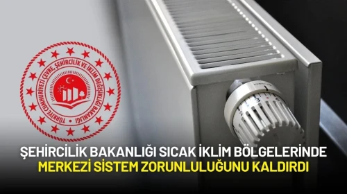 Şehircilik Bakanlığı Sıcak İklim Bölgelerinde Merkezi Sistem Zorunluluğunu Kaldırdı