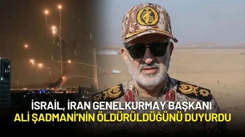 İsrail, İran Genelkurmay Başkanı Ali Şadmani’nin Öldürüldüğünü Duyurdu