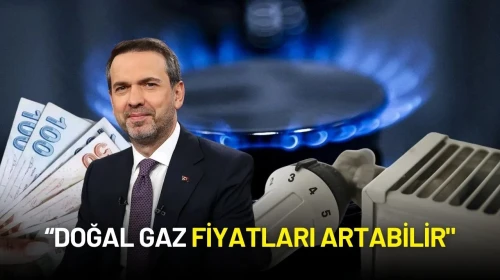 Enerji Bakanı Bayraktar: “Doğal Gaz Fiyatları Artabilir"