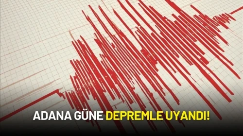 Adana’da Sabah Saatlerinde Korkutan Deprem! Vatandaşlar Panikle Sokağa Döküldü