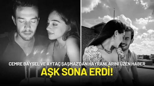 Cemre Baysel ve Aytaç Şaşmaz'dan Hayranlarını Üzen Haber: Aşk Sona Erdi!