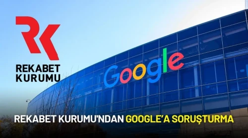 Rekabet Kurumu'ndan Google’a Soruşturma