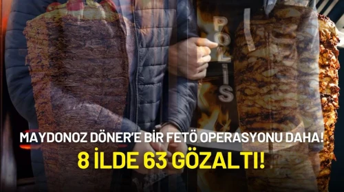 Maydonoz Döner’e Bir FETÖ Operasyonu Daha: 8 İlde 63 Gözaltı!