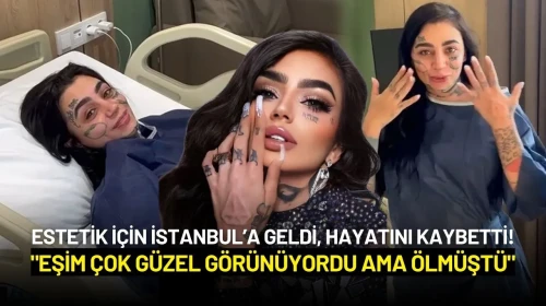 Ünlü Fenomen İstanbul'a Estetik İçin Geldi, Hayatını Kaybetti! "Eşim Çok Güzel Görünüyordu ama Ölmüştü"