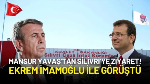 Mansur Yavaş’tan Silivri’ye Ziyaret! Ekrem İmamoğlu ile Görüştü