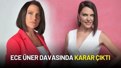 Ece Üner Davasında Karar Çıktı