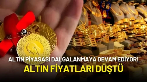 Altın Piyasası Dalgalanmaya Devam Ediyor! Altın Fiyatları Düştü