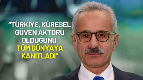 Bakan Uraloğlu: “Türkiye, Küresel Güven Aktörü Olduğunu Tüm Dünyaya Kanıtladı”