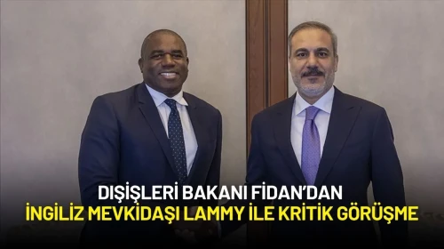 Dışişleri Bakanı Fidan’dan İngiliz Mevkidaşı Lammy ile Kritik Görüşme