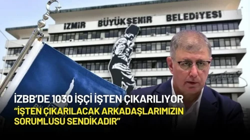 İzmir Büyükşehir Belediyesi 1030 İşçiyi İşten Çıkarıyor
