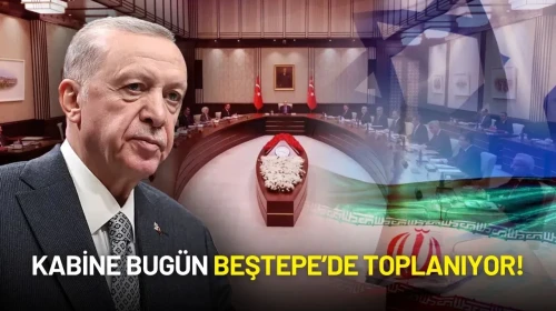 Kabine Bugün Toplanıyor! Gündemde İran-İsrail Krizinin Olması Bekleniyor