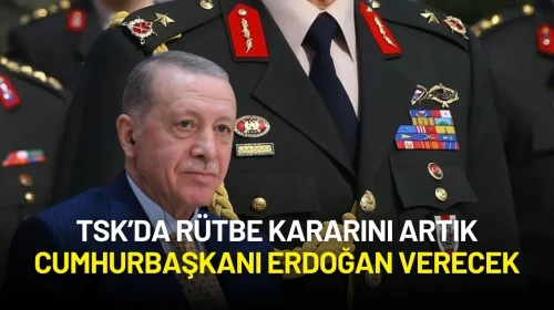 TSK’da Rütbe Kararı Artık Cumhurbaşkanında: Muhalefetten Sert Tepki!