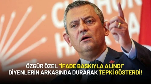 Özgür Özel “İfade Baskıyla Alındı” Diyenlerin Arkasında Durarak Tepki Gösterdi!