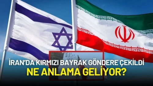 İran’da Kırmızı Bayrak Göndere Çekildi: Ne Anlama Geliyor?