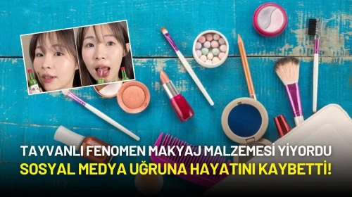 Tayvanlı Fenomen Makyaj Malzemesi Yiyordu: Sosyal Medya Uğruna Hayatını Kaybetti!