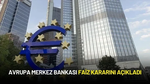 Avrupa Merkez Bankası Faiz Kararını Açıkladı