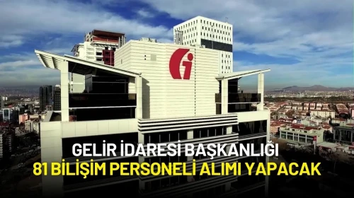 Gelir İdaresi Başkanlığı 81 Bilişim Personeli Alımı Yapacak