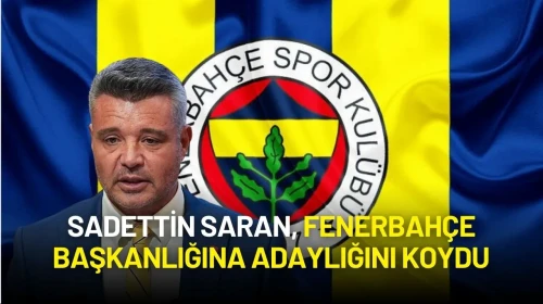 Sadettin Saran, Fenerbahçe Başkanlığına Adaylığını Koydu