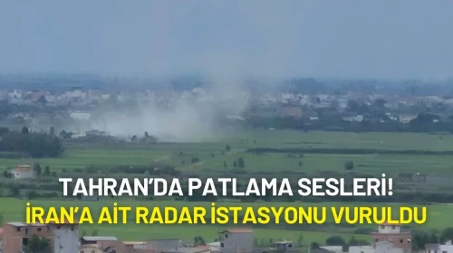 Tahran’da Patlama Sesleri! İran’a Ait Radar İstasyonu Vuruldu