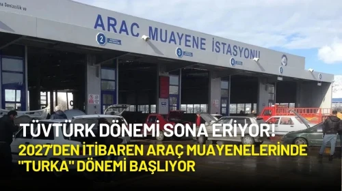 TÜVTÜRK Dönemi Sona Eriyor! 2027’den İtibaren Araç Muayenelerinde "Turka" Dönemi Başlıyor