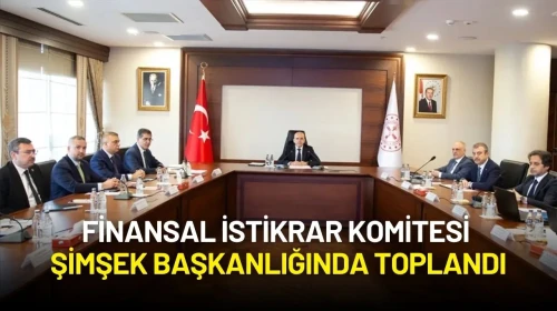 Finansal İstikrar Komitesi Şimşek Başkanlığında Toplandı