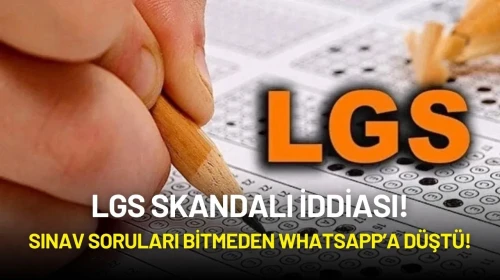 LGS Skandalı İddiası: Sınav Soruları Bitmeden WhatsApp’a Düştü!