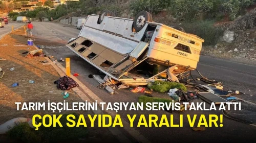 Tarım İşçilerini Taşıyan Servis Takla Attı: 25 Kişi Yaralandı!