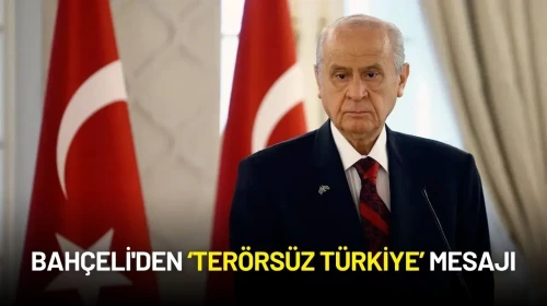 Bahçeli'den Terörsüz Türkiye Mesajı: "Altın Fırsat Kaçırılmamalı"