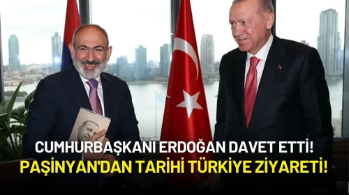 Paşinyan'dan Cumhurbaşkanı Erdoğan Daveti Üzerine Tarihi Türkiye Ziyareti!