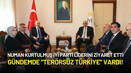 Numan Kurtulmuş’tan İYİ Parti Liderine Ziyaret: Gündemde “Terörsüz Türkiye” Vardı!
