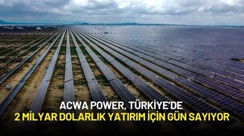 ACWA Power, Türkiye’de 2 Milyar Dolarlık Güneş Enerjisi Yatırımı İçin Gün Sayıyor